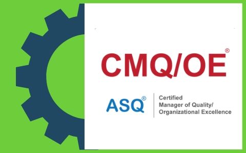 ASQ Certified Manager of Quality/Organizational Excellence CMQ/OE